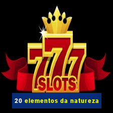 20 elementos da natureza